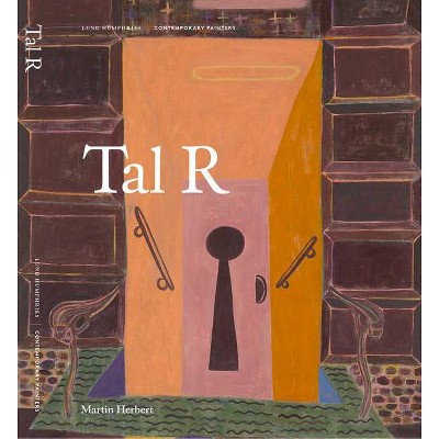 Tal R - (Contemporary Painters) by  Martin Herbert (Hardcover)