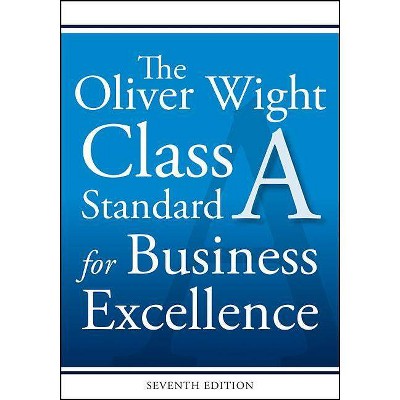 The Oliver Wight Class a Standard for Business Excellence - 7th Edition by  Oliver Wight International Inc (Paperback)