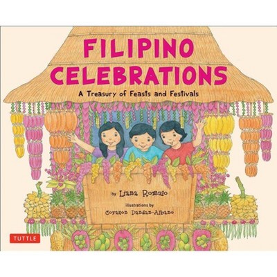 Filipino Celebrations - by  Liana Romulo (Hardcover)