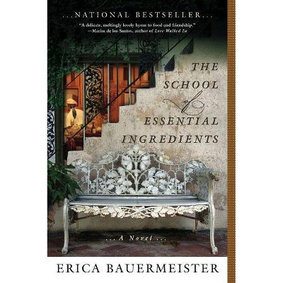 The School of Essential Ingredients - (School of Essential Ingredients Novel) by  Erica Bauermeister (Paperback)