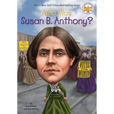 Who Was Susan B. Anthony? - (Who Was?) by  Pam Pollack & Meg Belviso & Who Hq (Paperback)