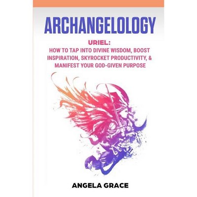 Archangelology - (Archangelology Book) by  Angela Grace (Paperback)