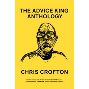 The Advice King Anthology - by  Chris Crofton (Paperback) - 1 of 1