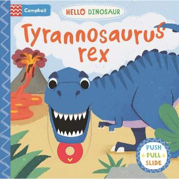 Tyrannosaurus Rex - (Hello Dinosaur) by  Campbell Books (Board Book)