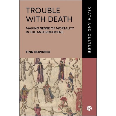Trouble with Death - (Death and Culture) by  Finn Bowring (Hardcover)