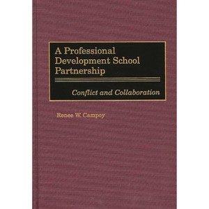 A Professional Development School Partnership - Annotated by  Renee Campoy (Hardcover) - 1 of 1