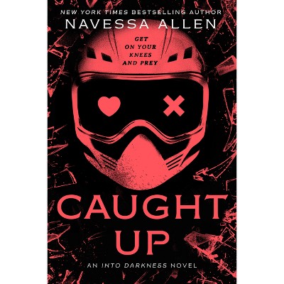 Caught Up - (Into Darkness) by Navessa Allen (Paperback)