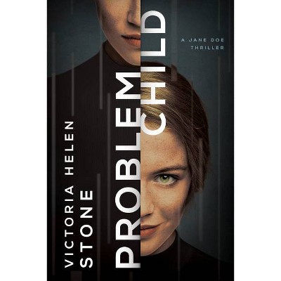 Problem Child - (A Jane Doe Thriller) by  Victoria Helen Stone (Paperback)