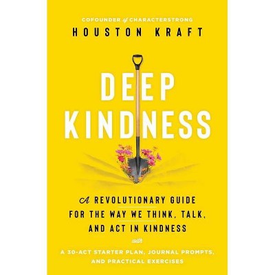 Deep Kindness - by  Houston Kraft (Hardcover)