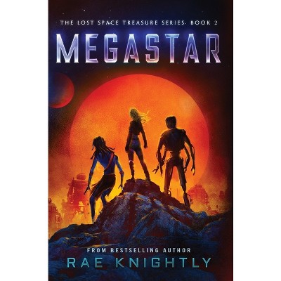 Megastar (The Lost Space Treasure Series, Book 2) - by  Knightly (Hardcover)