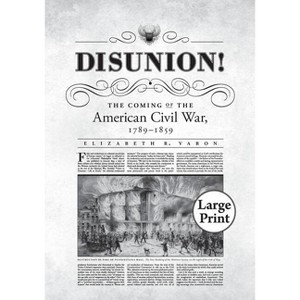 Disunion! - (Littlefield History of the Civil War Era) by  Elizabeth R Varon (Paperback) - 1 of 1