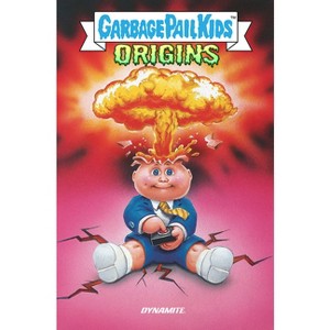 Garbage Pail Kids: Origins - by  Adam F Goldberg & Hans Rodionoff & Jeff Zapata (Paperback) - 1 of 1