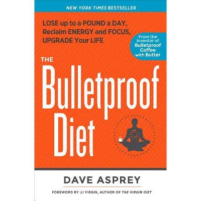 The Bulletproof Diet - by  Dave Asprey (Hardcover)