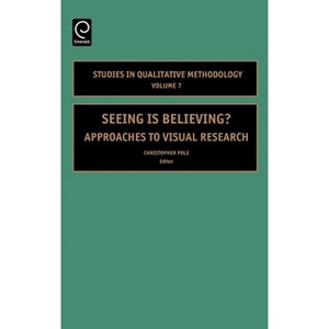 Seeing Is Believing - (Studies in Qualitative Methodology) by  Christopher Pole (Hardcover) - 1 of 1