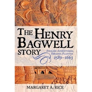 The Henry Bagwell Story - by  Margaret A Rice (Hardcover) - 1 of 1