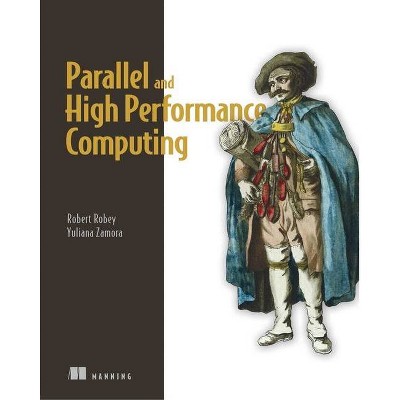 Parallel and High Performance Computing - by  Robert Robey & Yuliana Zamora (Paperback)