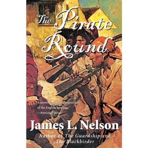 The Pirate Round - (Brethren of the Coast (Paperback)) by  James L Nelson (Paperback) - 1 of 1