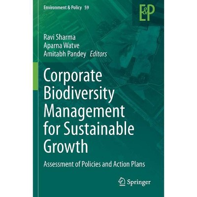 Corporate Biodiversity Management for Sustainable Growth - (Environment & Policy) by  Ravi Sharma & Aparna Watve & Amitabh Pandey (Paperback)