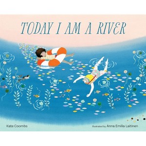 Today I Am a River - by  Kate Coombs (Hardcover) - 1 of 1