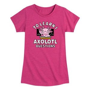 Girls' - Instant Message - To Learn I Axolotl Questions -Toddler Girls Short Sleeve T-Shirt Short Sleeve Graphic T-Shirt - 1 of 3