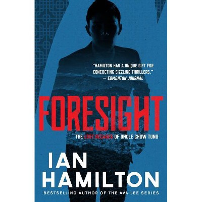 Foresight - (The Lost Decades of Uncle Chow Tung) by  Ian Hamilton (Paperback)