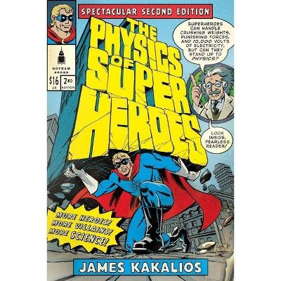 The Physics of Superheroes - 2nd Edition by  James Kakalios (Paperback)