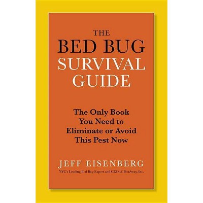 The Bed Bug Survival Guide - by  Jeff Eisenberg (Paperback)