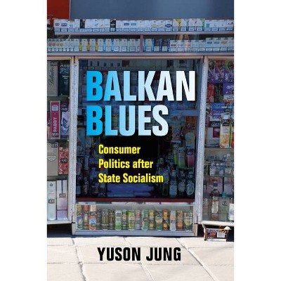 Balkan Blues - (New Anthropologies of Europe) by  Yuson Jung (Paperback)