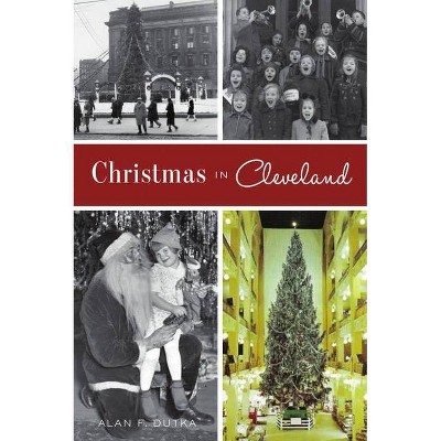 Christmas in Cleveland - by  Alan F Dutka (Paperback)