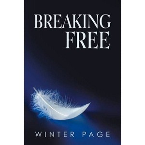Breaking Free - by  Winter Page (Paperback) - 1 of 1