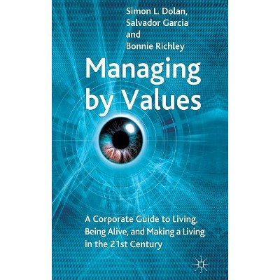 Managing by Values - by  S Dolan & S Garcia & B Richley (Hardcover)
