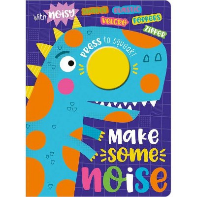 Make Some Noise! - by Sarah Creese (Make Believe Ideas) (Board Book)