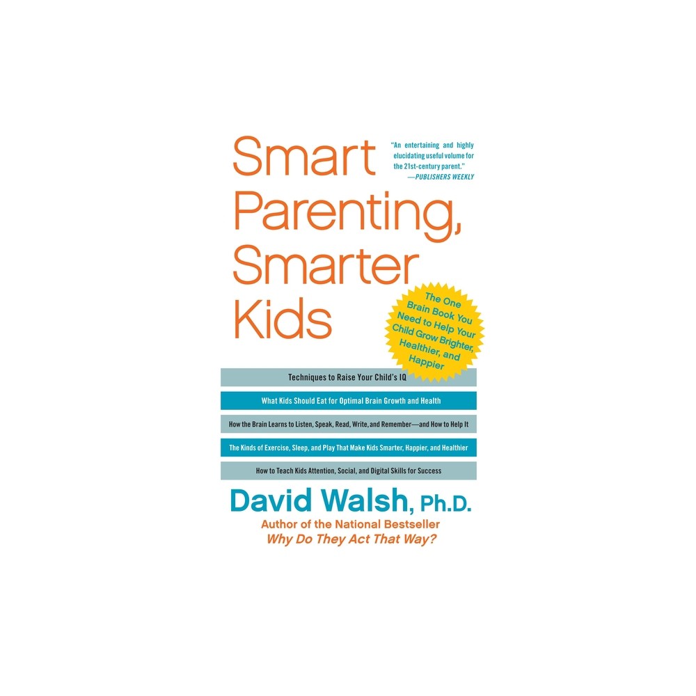 Smart Parenting, Smarter Kids - by David Walsh (Paperback)