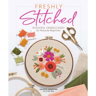 Freshly Stitched - by  Celeste Johnston (Hardcover)