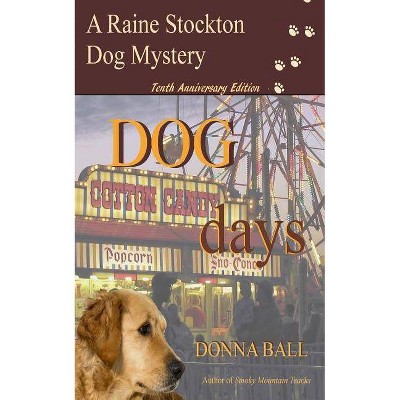 Dog Days - (Raine Stockton Dog Mystery) by  Donna Ball (Paperback)