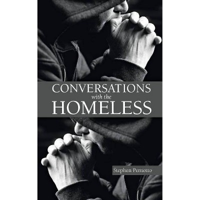 Conversations with the Homeless - by  Stephen Pernotto (Paperback)