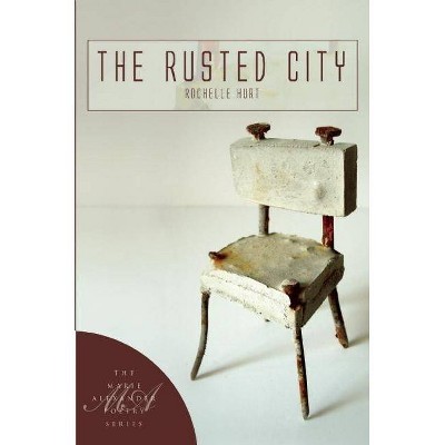 The Rusted City - (Marie Alexander Poetry) by  Rochelle Hurt (Paperback)