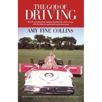 The God of Driving - by  Amy Fine Collins (Paperback)