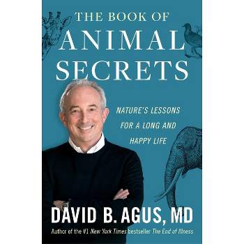 The Book of Animal Secrets - by  David B Agus (Paperback)