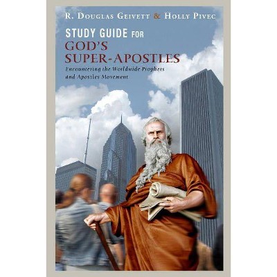 Study Guide for God's Super-Apostles - by  Holly Pivec & R Douglas Geivett (Paperback)