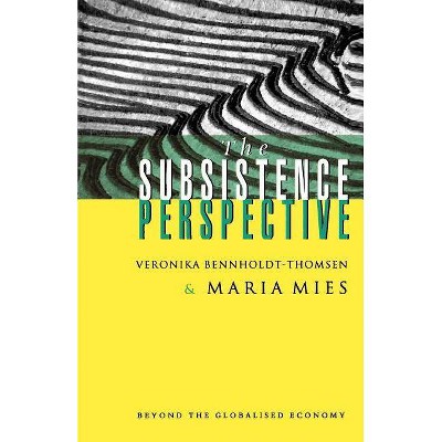 The Subsistence Perspective - by  Veronika Bennholdt-Thomsen & Maria Mies & Maria Mies (Paperback)