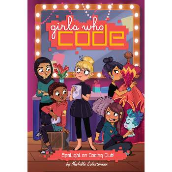 Spotlight on Coding Club! #4 - (Girls Who Code) by  Michelle Schusterman (Hardcover)