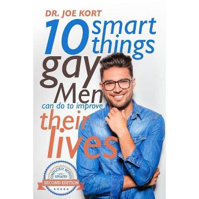 10 Smart Things Gay Men Can Do To Improve Their Lives - by  Joe Kort Ph D (Paperback)