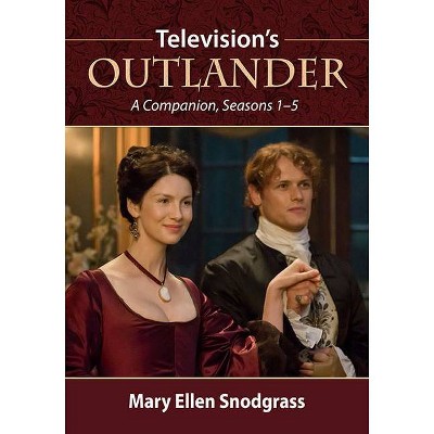 Television's Outlander - by  Mary Ellen Snodgrass (Paperback)