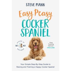 Easy Peasy Cocker Spaniel - by  Steve Mann (Paperback) - 1 of 1