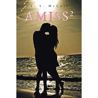 Amiss2 - by  L L McCall (Paperback)