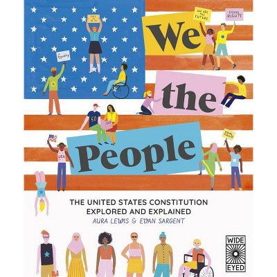We the People - by  Aura Lewis & Evan Sargent (Hardcover)