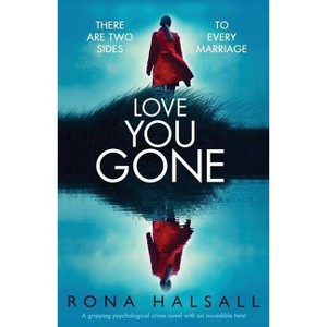 Love You Gone - by  Rona Halsall (Paperback) - 1 of 1