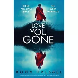 Love You Gone - by  Rona Halsall (Paperback)