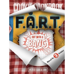 Out with a Bang - (The F.A.R.T. Diaries) by  Peter Bakalian (Hardcover) - 1 of 1